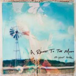 A Rocket To The Moon : On Your Side